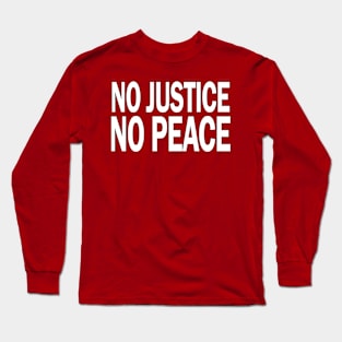 No Justice No Peace Long Sleeve T-Shirt